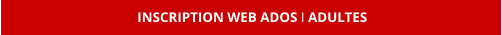 INSCRIPTION WEB ADOS I ADULTES