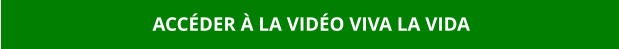 ACCÉDER À LA VIDÉO VIVA LA VIDA