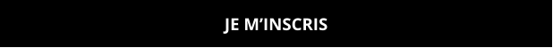 JE M’INSCRIS