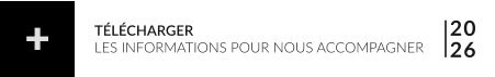 20 26 TÉLÉCHARGER LES INFORMATIONS POUR NOUS ACCOMPAGNER +