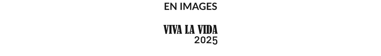 EN IMAGES  VIVA LA VIDA    2025