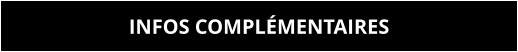 INFOS COMPLÉMENTAIRES