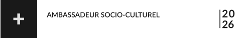 20 26 AMBASSADEUR SOCIO-CULTUREL +