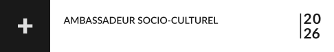 20 26 AMBASSADEUR SOCIO-CULTUREL +