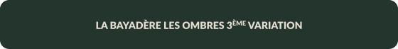 LA BAYADÈRE LES OMBRES 3ÈME VARIATION