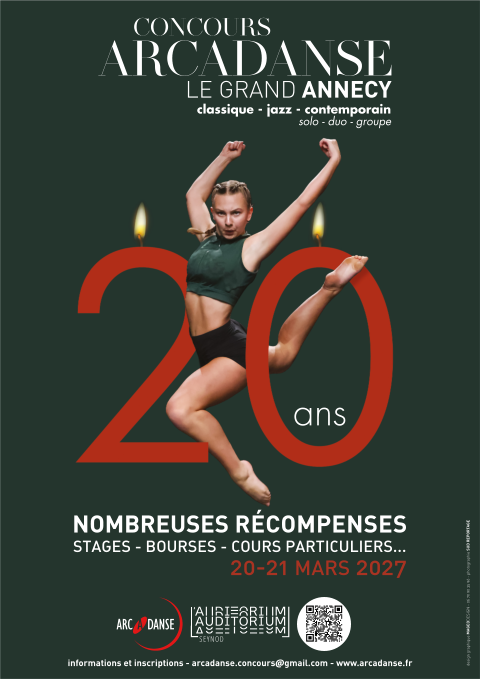 20-21 MARS 2027 classique - jazz - contemporain solo - duo - groupe LE GRAND ANNECY informations et inscriptions - arcadanse.concours@gmail.com - www.arcadanse.fr design graphique MAGEODESIGN - 06 70 90 35 96 - photographie SUD REPORTAGE ans  NOMBREUSES RÉCOMPENSES STAGES - BOURSES - COURS PARTICULIERS...
